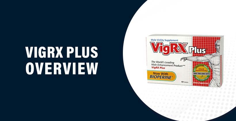  VigRX Plus Review 2022: Does It Improve Performance?